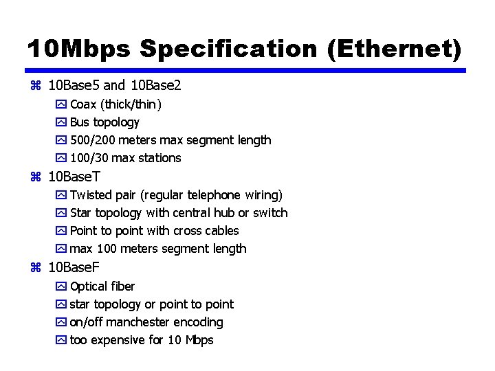 10 Mbps Specification (Ethernet) z 10 Base 5 and 10 Base 2 y Coax