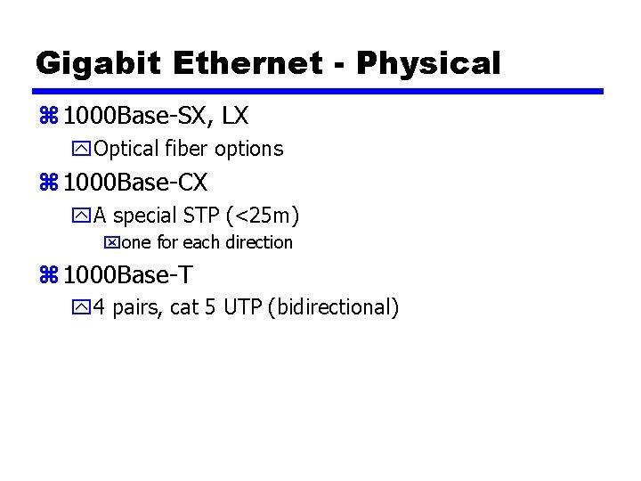 Gigabit Ethernet - Physical z 1000 Base-SX, LX y. Optical fiber options z 1000