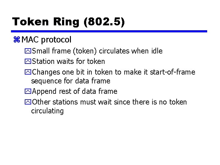 Token Ring (802. 5) z MAC protocol y. Small frame (token) circulates when idle