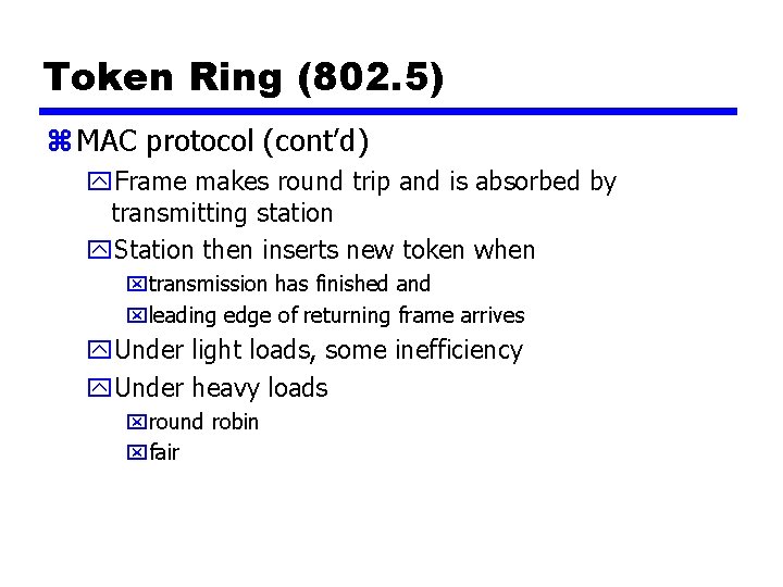 Token Ring (802. 5) z MAC protocol (cont’d) y. Frame makes round trip and
