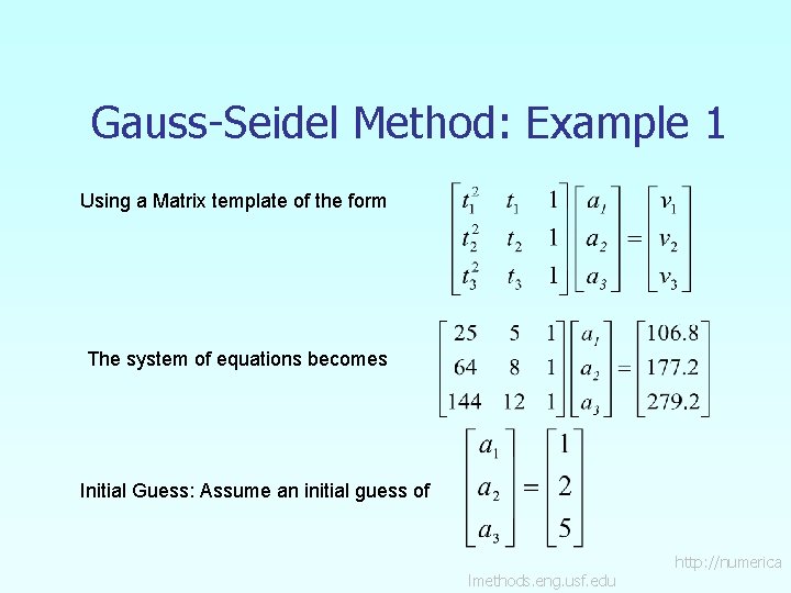 Gauss-Seidel Method: Example 1 Using a Matrix template of the form The system of