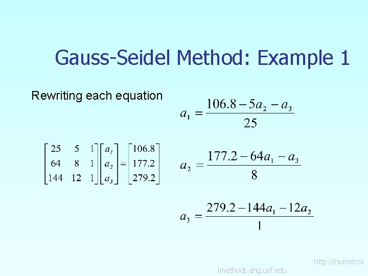Gauss-Seidel Method: Example 1 Rewriting each equation lmethods. eng. usf. edu http: //numerica 