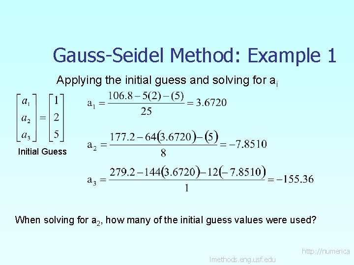 Gauss-Seidel Method: Example 1 Applying the initial guess and solving for ai Initial Guess