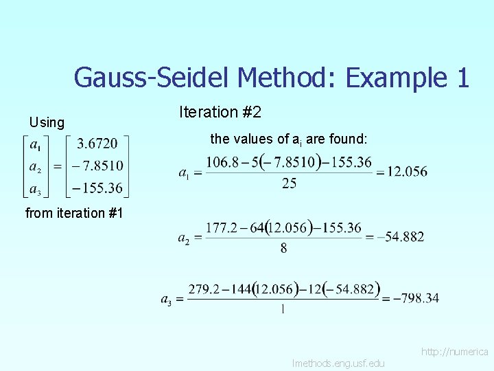 Gauss-Seidel Method: Example 1 Using Iteration #2 the values of ai are found: from