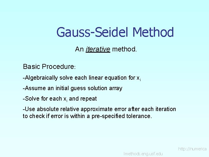 Gauss-Seidel Method An iterative method. Basic Procedure: -Algebraically solve each linear equation for xi