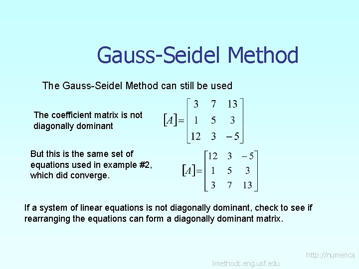 Gauss-Seidel Method The Gauss-Seidel Method can still be used The coefficient matrix is not