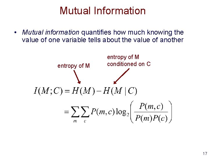 Mutual Information • Mutual information quantifies how much knowing the value of one variable