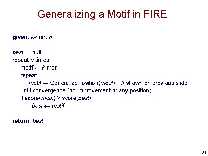 Generalizing a Motif in FIRE given: k-mer, n best null repeat n times motif