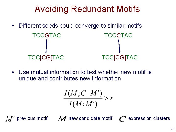Avoiding Redundant Motifs • Different seeds could converge to similar motifs TCCGTAC TCCCTAC TCC[CG]TAC