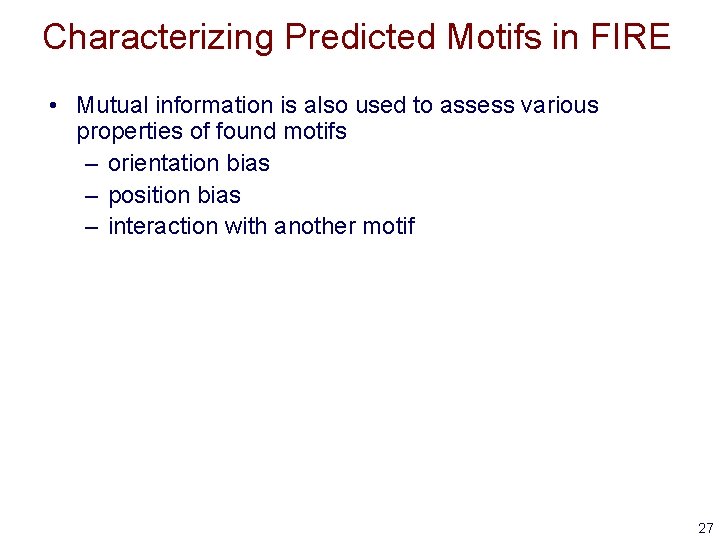 Characterizing Predicted Motifs in FIRE • Mutual information is also used to assess various