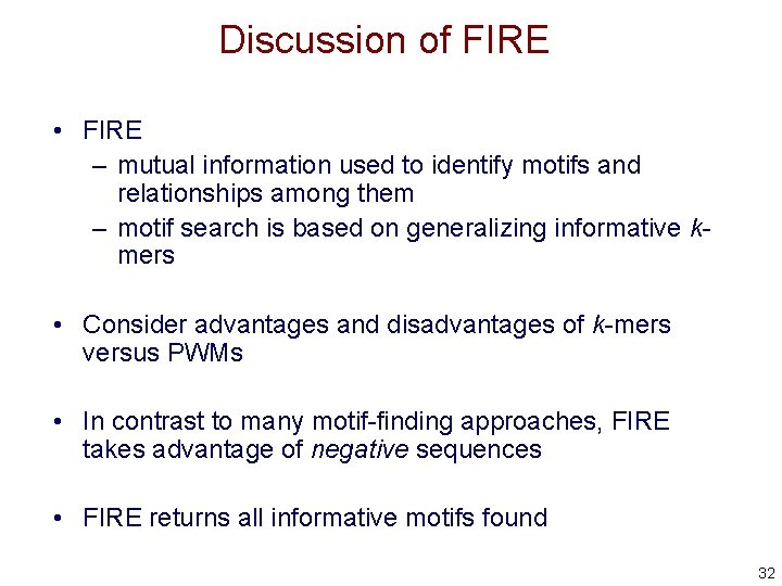Discussion of FIRE • FIRE – mutual information used to identify motifs and relationships