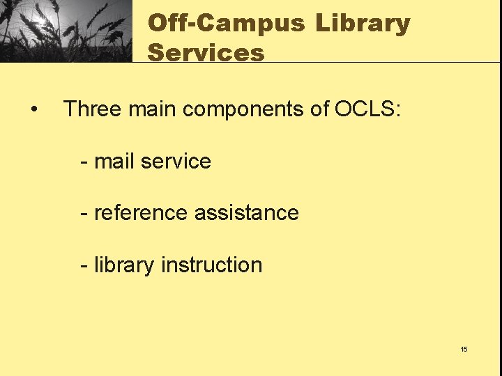 Off-Campus Library Services • Three main components of OCLS: - mail service - reference