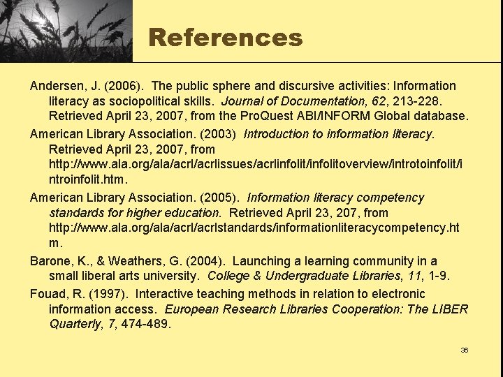 References Andersen, J. (2006). The public sphere and discursive activities: Information literacy as sociopolitical