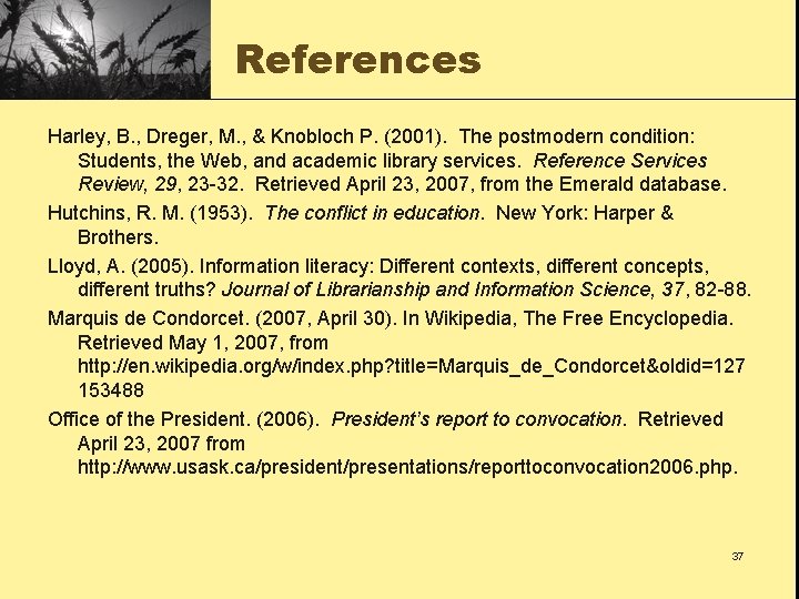 References Harley, B. , Dreger, M. , & Knobloch P. (2001). The postmodern condition: