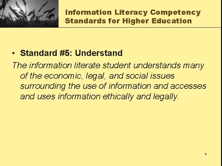 Information Literacy Competency Standards for Higher Education • Standard #5: Understand The information literate