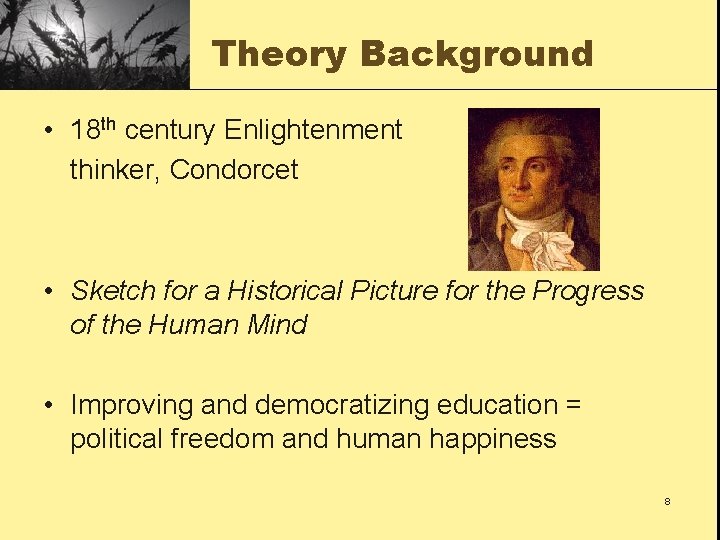Theory Background • 18 th century Enlightenment thinker, Condorcet • Sketch for a Historical