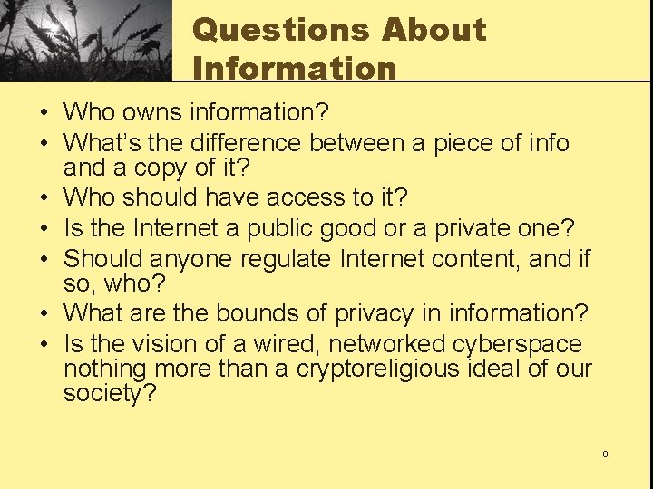 Questions About Information • Who owns information? • What’s the difference between a piece