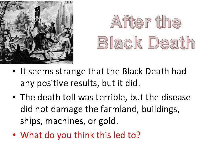After the Black Death • It seems strange that the Black Death had any