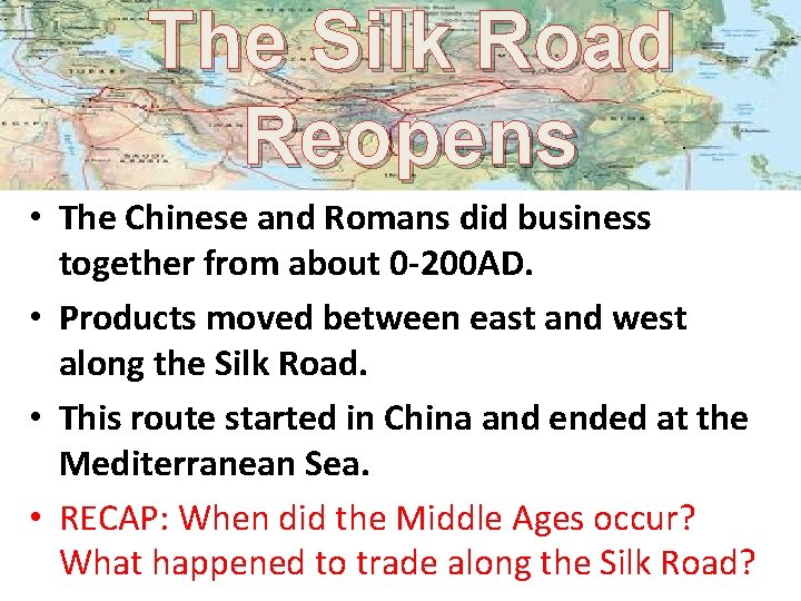 The Silk Road Reopens • The Chinese and Romans did business together from about