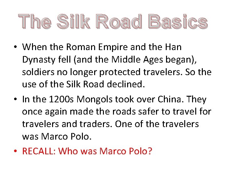 The Silk Road Basics • When the Roman Empire and the Han Dynasty fell