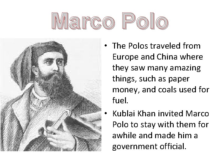 Marco Polo • The Polos traveled from Europe and China where they saw many