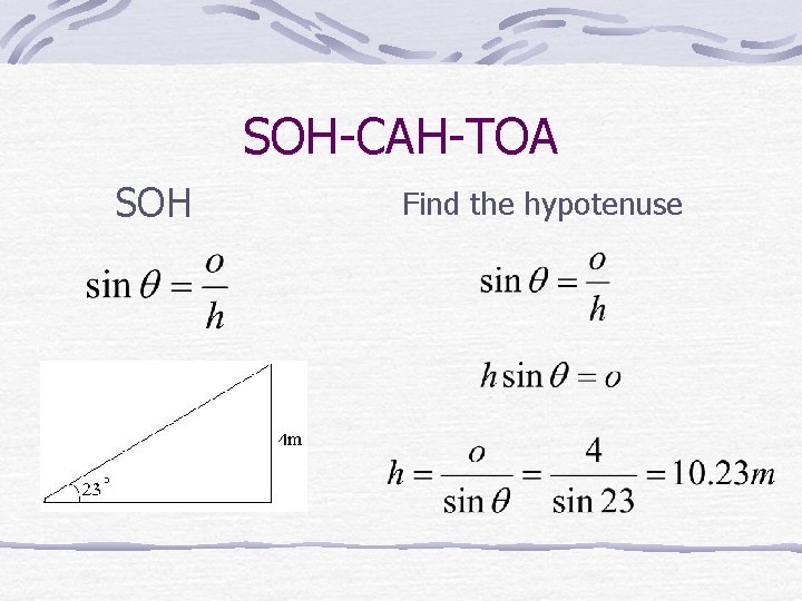 SOH-CAH-TOA SOH Find the hypotenuse 