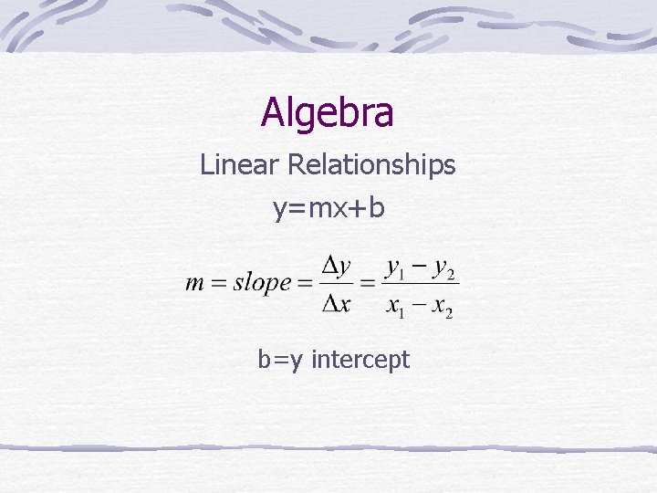 Algebra Linear Relationships y=mx+b b=y intercept 