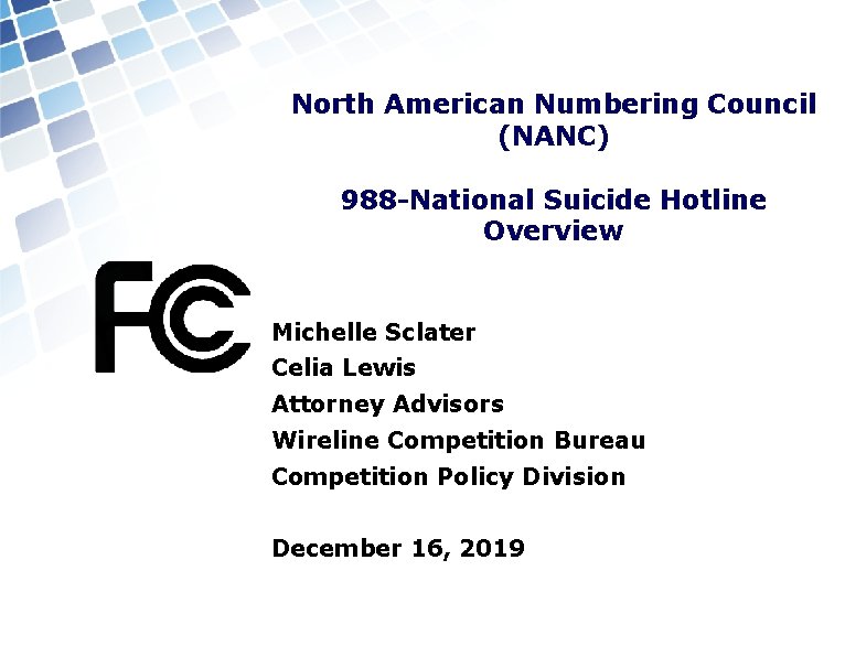 North American Numbering Council (NANC) 988 -National Suicide Hotline Overview Michelle Sclater Celia Lewis