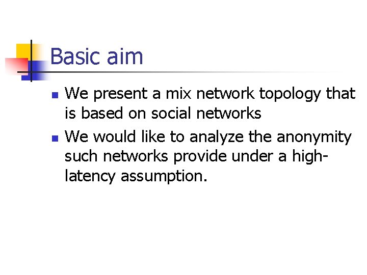 Basic aim n n We present a mix network topology that is based on
