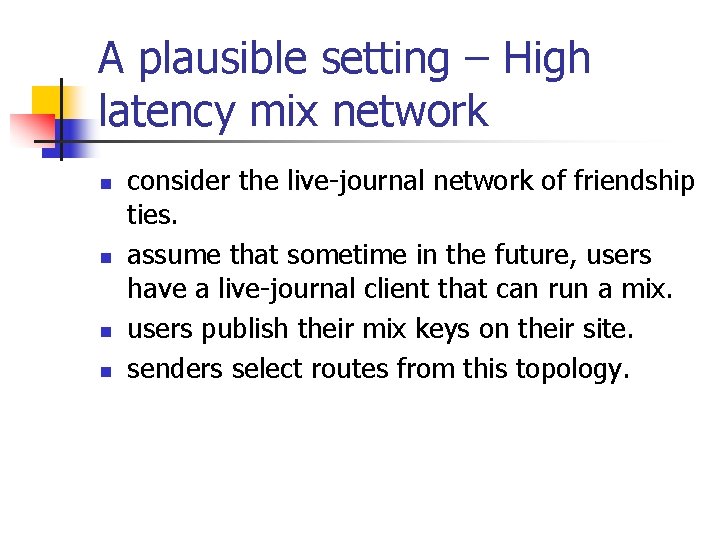 A plausible setting – High latency mix network n n consider the live-journal network