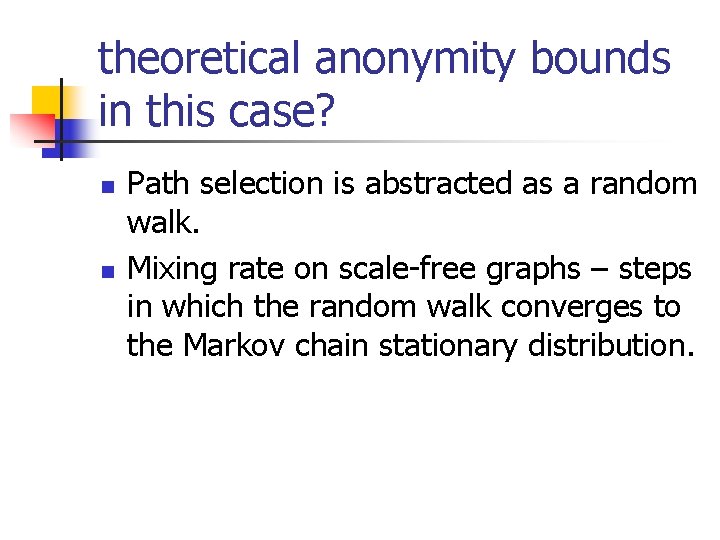 theoretical anonymity bounds in this case? n n Path selection is abstracted as a