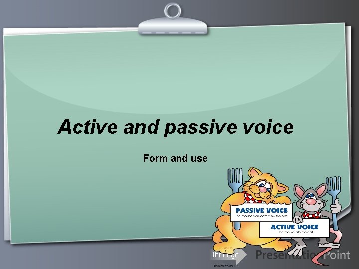 Active and passive voice Form and use Ihr Logo 