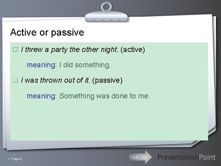 Active or passive p I threw a party the other night. (active) meaning: I