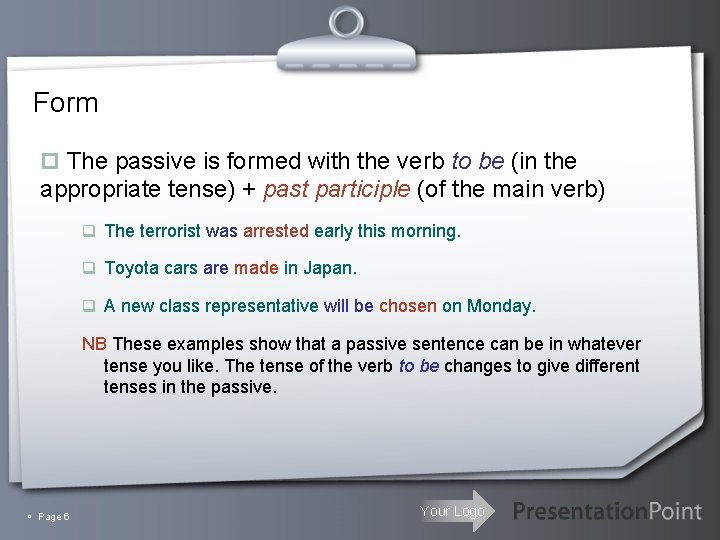 Form p The passive is formed with the verb to be (in the appropriate