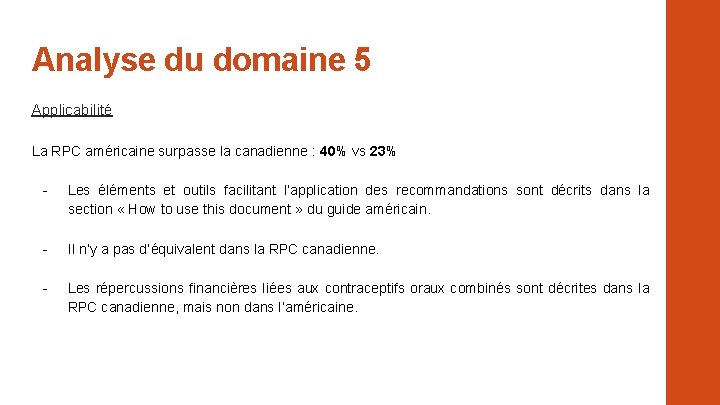 Analyse du domaine 5 Applicabilité La RPC américaine surpasse la canadienne : 40% vs