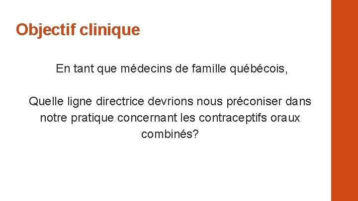 Objectif clinique En tant que médecins de famille québécois, Quelle ligne directrice devrions nous