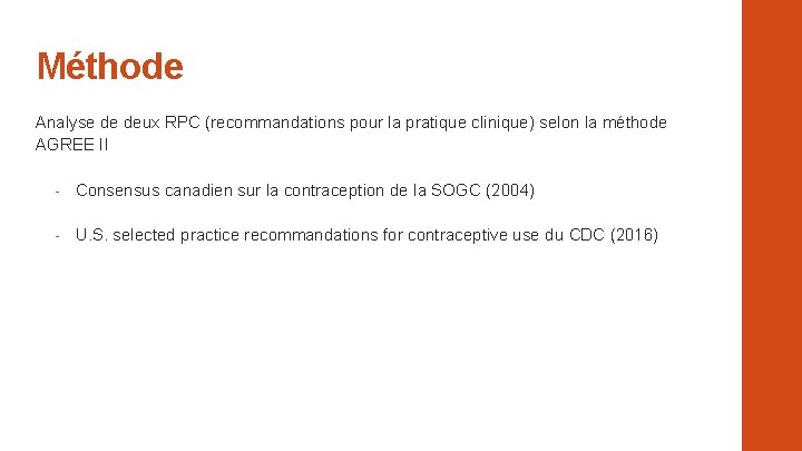 Méthode Analyse de deux RPC (recommandations pour la pratique clinique) selon la méthode AGREE Méthode Analyse de deux RPC (recommandations pour la pratique clinique) selon la méthode AGREE