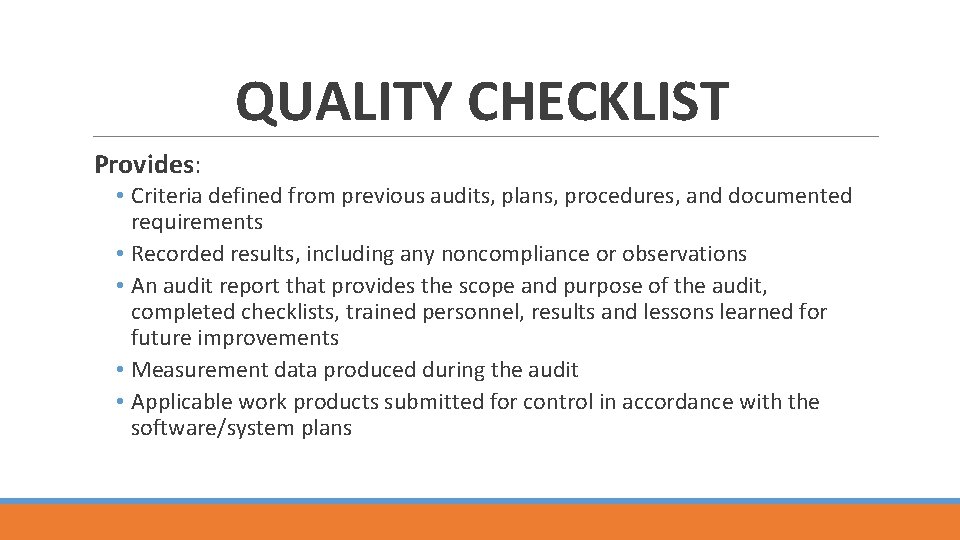 QUALITY CHECKLIST Provides: • Criteria defined from previous audits, plans, procedures, and documented requirements