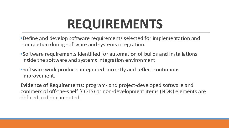 REQUIREMENTS • Define and develop software requirements selected for implementation and completion during software