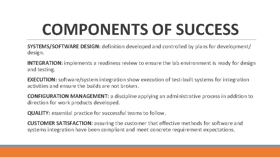 COMPONENTS OF SUCCESS SYSTEMS/SOFTWARE DESIGN: definition developed and controlled by plans for development/ design.