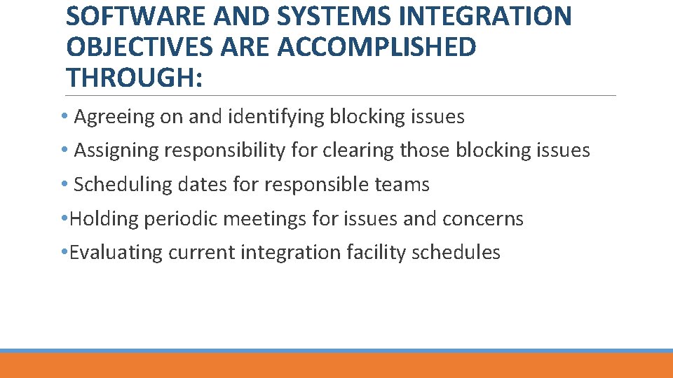 SOFTWARE AND SYSTEMS INTEGRATION OBJECTIVES ARE ACCOMPLISHED THROUGH: • Agreeing on and identifying blocking