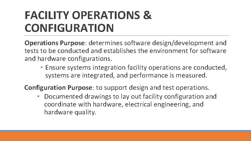 FACILITY OPERATIONS & CONFIGURATION Operations Purpose: determines software design/development and tests to be conducted