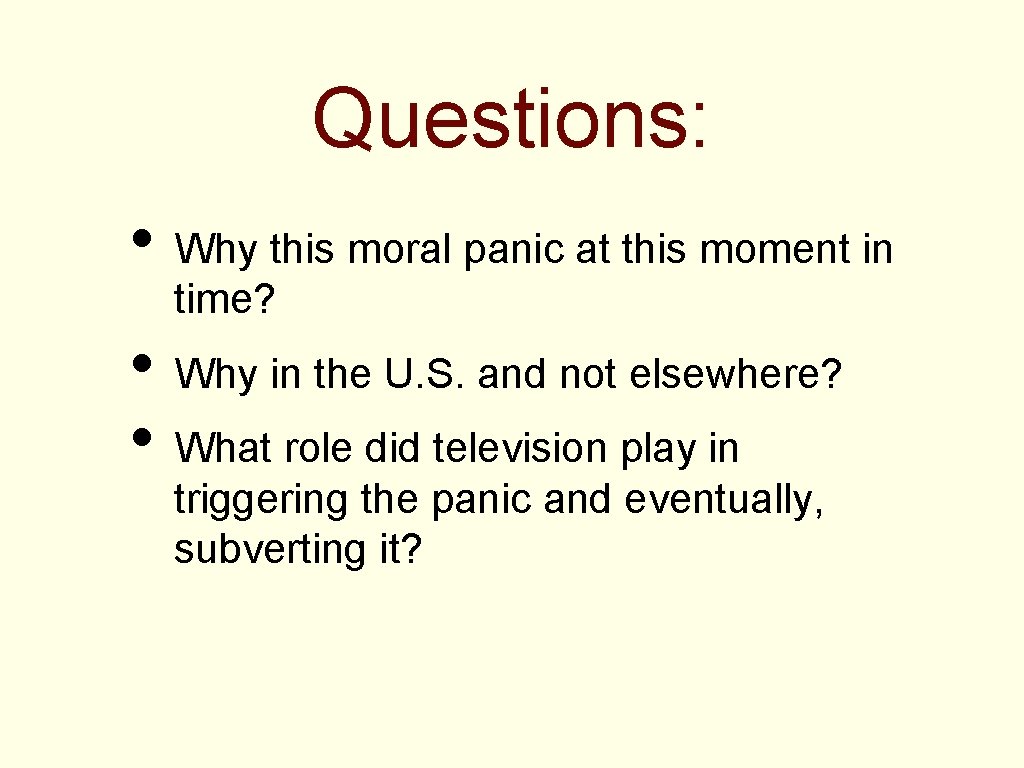 Questions: • Why this moral panic at this moment in time? • Why in