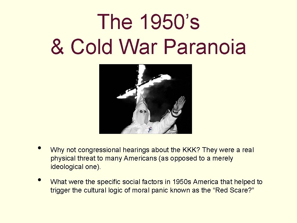 The 1950’s & Cold War Paranoia • • Why not congressional hearings about the