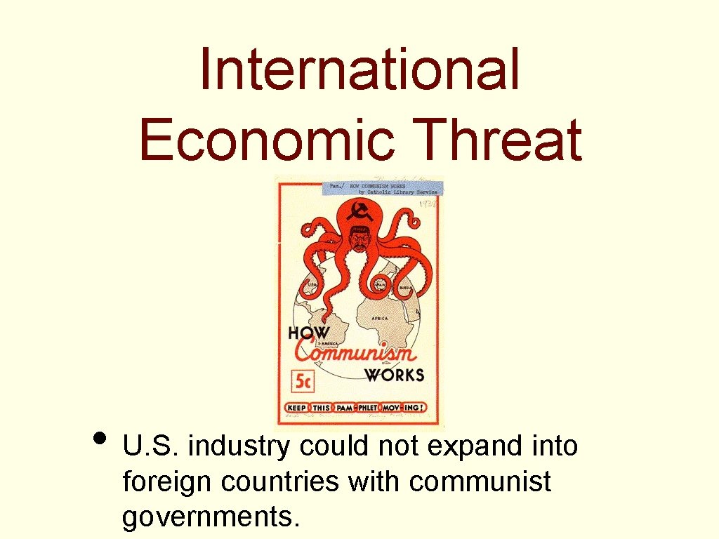 International Economic Threat • U. S. industry could not expand into foreign countries with
