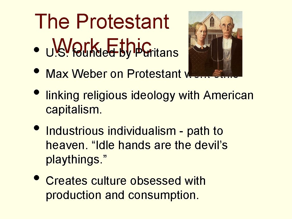 The Protestant Work Ethic • U. S. founded by Puritans • Max Weber on