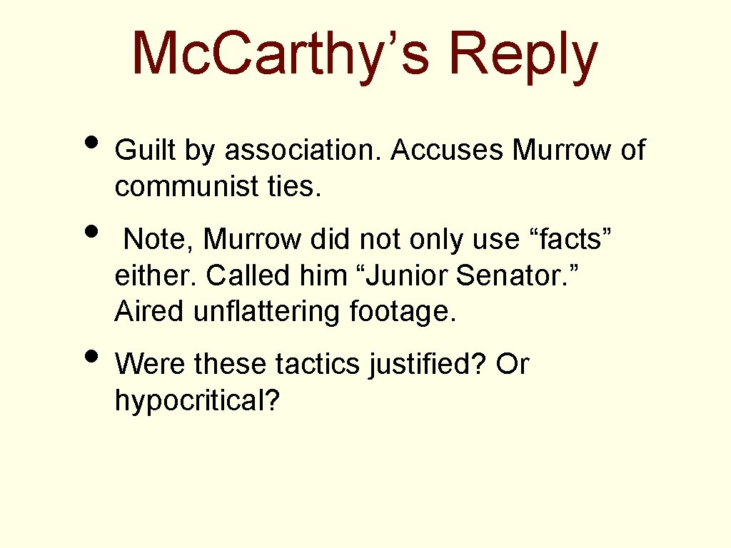 Mc. Carthy’s Reply • Guilt by association. Accuses Murrow of communist ties. • Note,