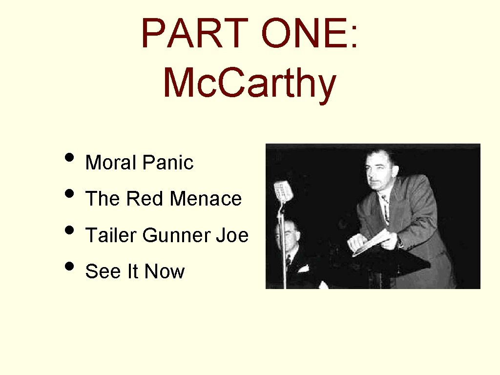 PART ONE: Mc. Carthy • Moral Panic • The Red Menace • Tailer Gunner