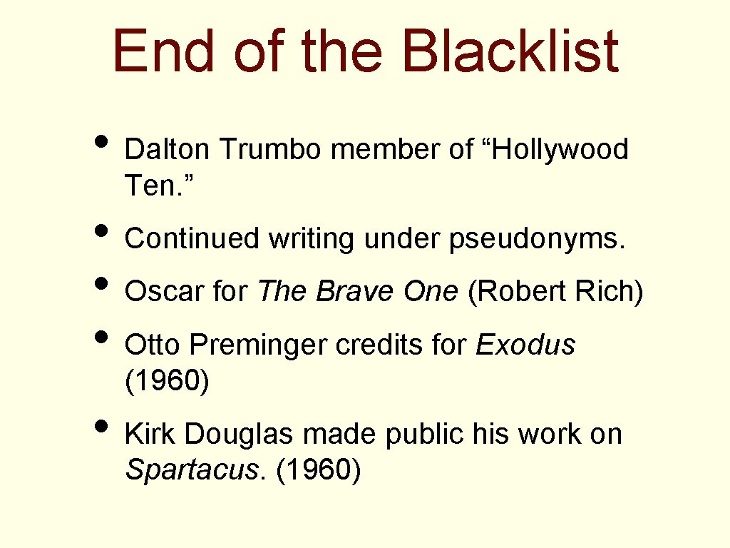 End of the Blacklist • Dalton Trumbo member of “Hollywood Ten. ” • Continued