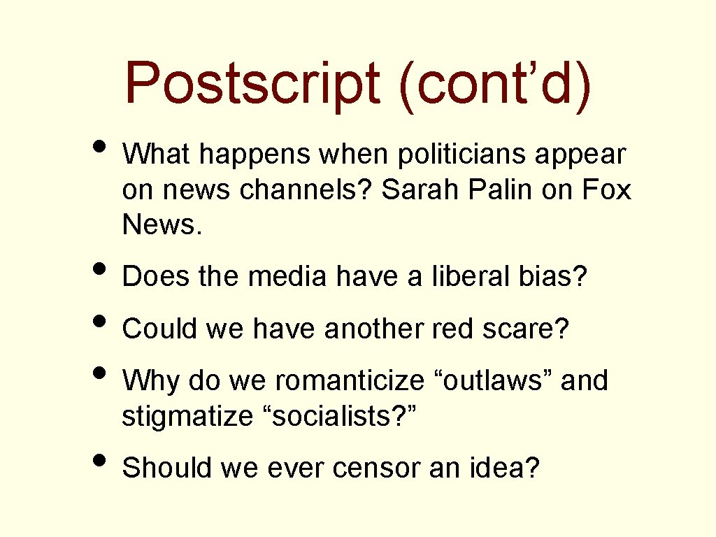 Postscript (cont’d) • What happens when politicians appear on news channels? Sarah Palin on